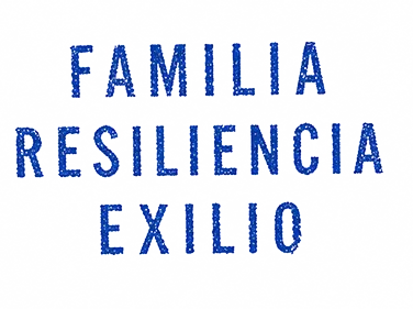 Familia · Resiliencia · Exilio